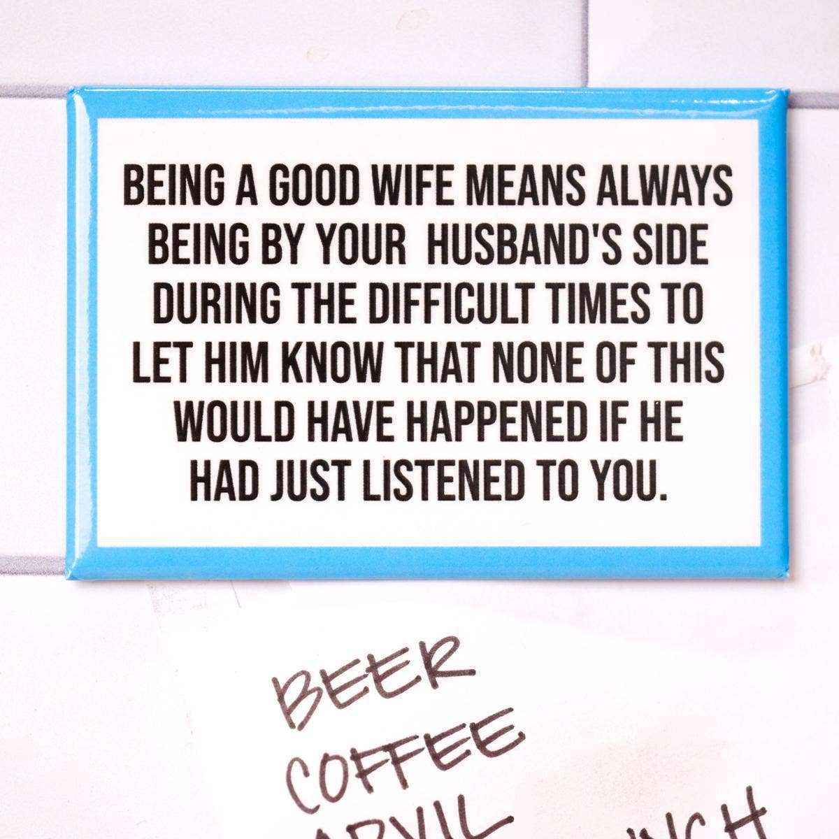 Being A Good Wife Magnet