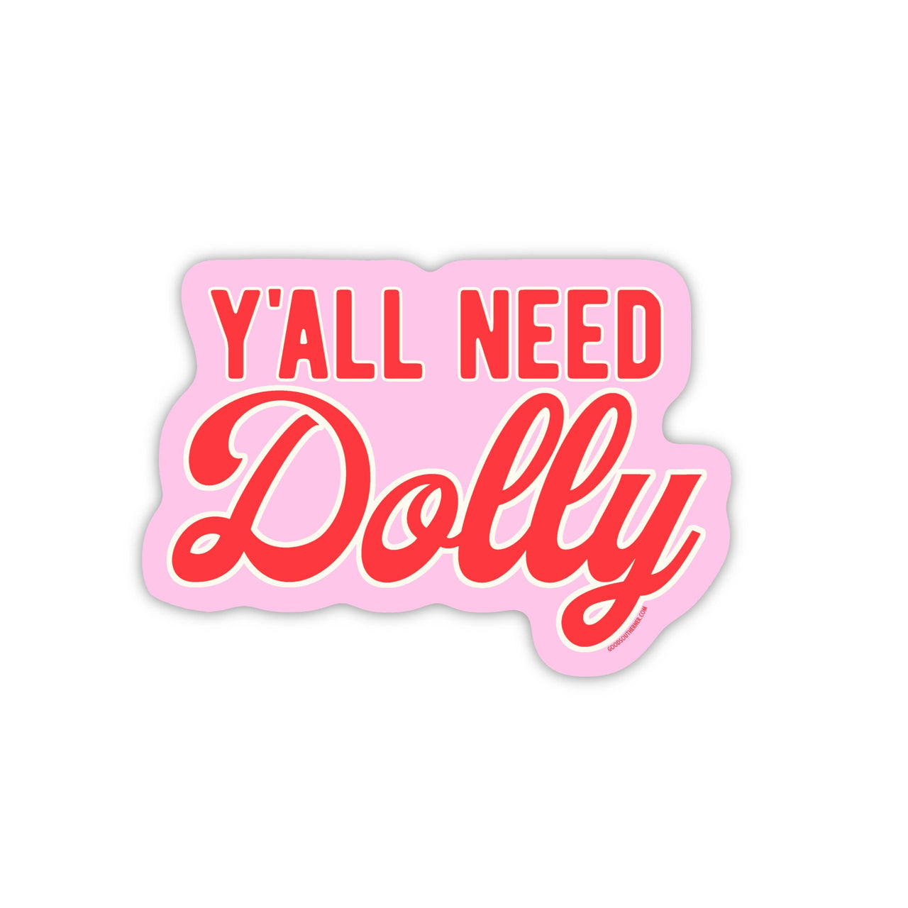 Y'all Need Dolly Sticker