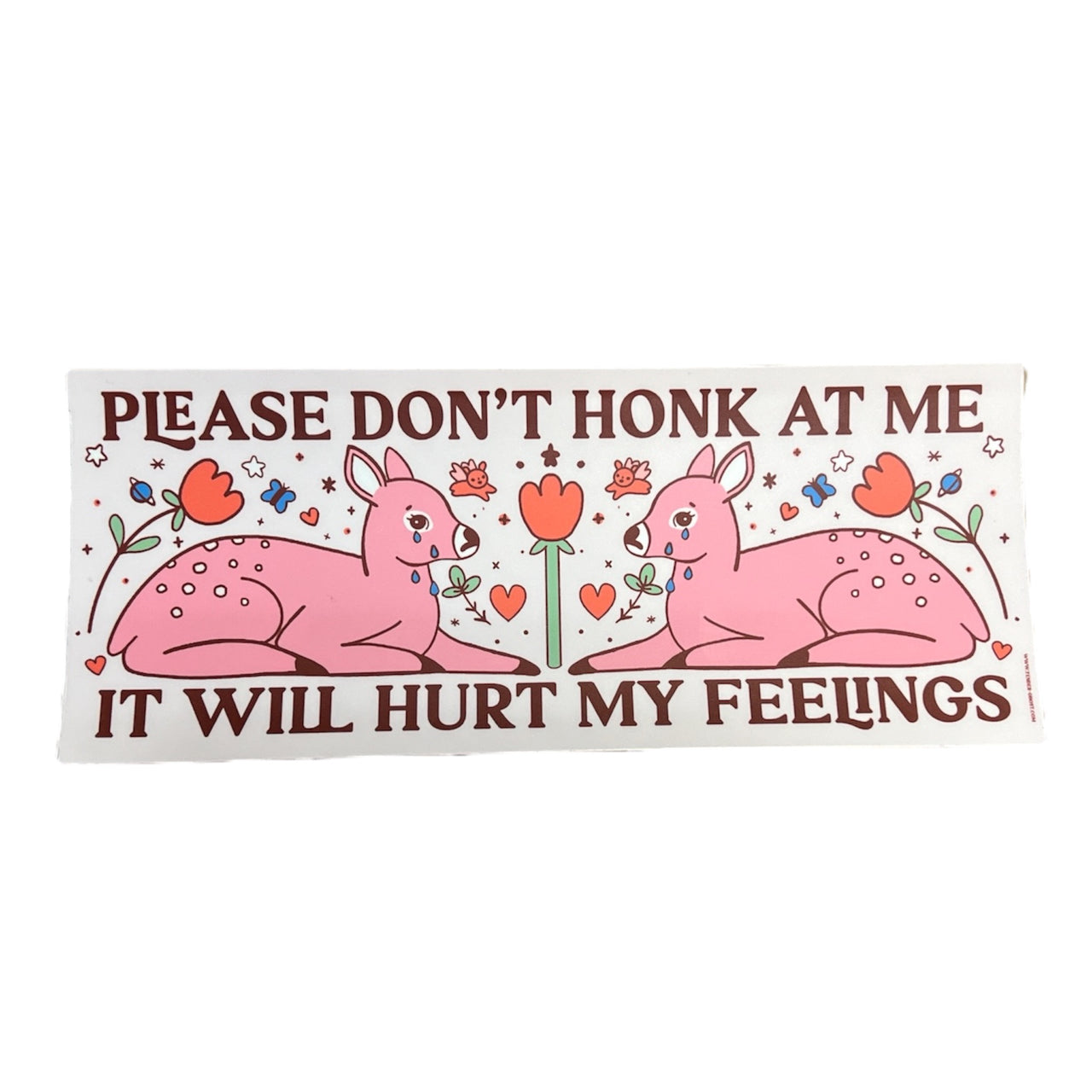 Hurt My Feelings Bumper Sticker