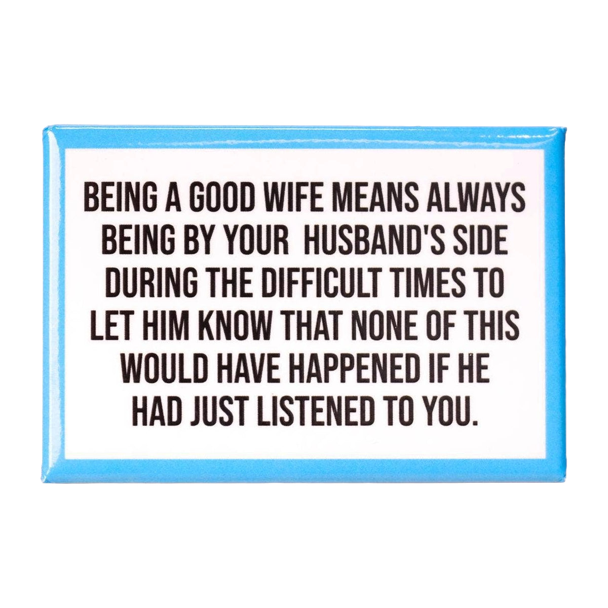 Being A Good Wife Magnet