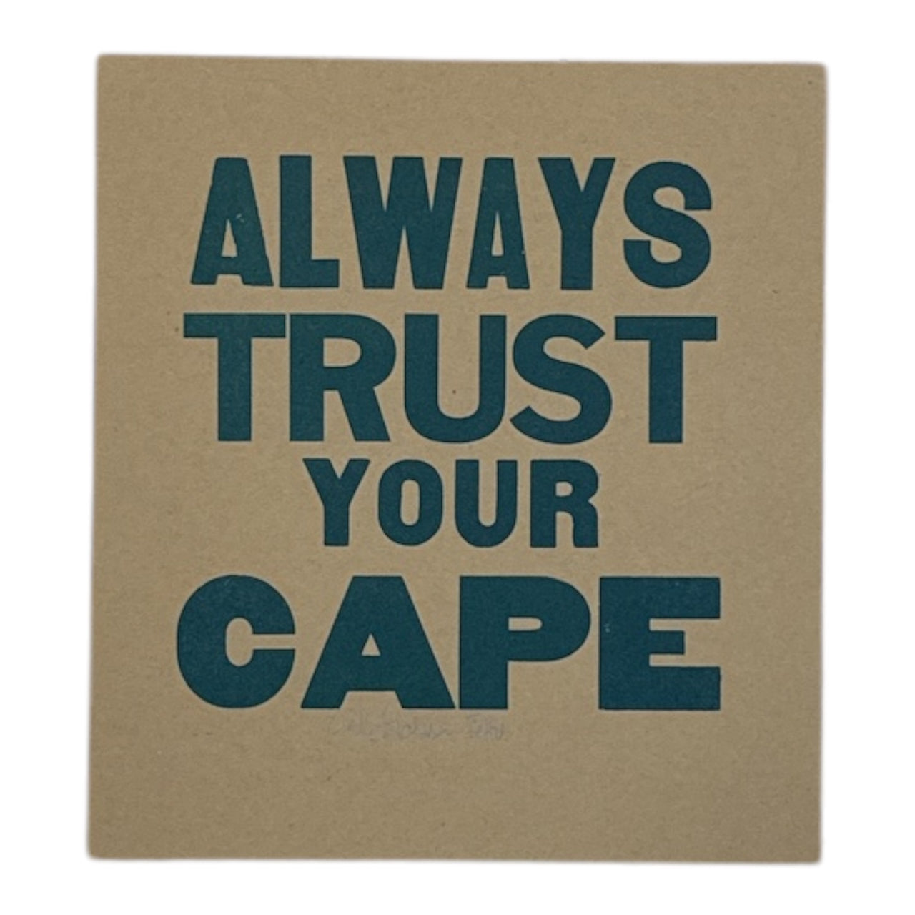 Always Trust Your Cape Letterpress Print