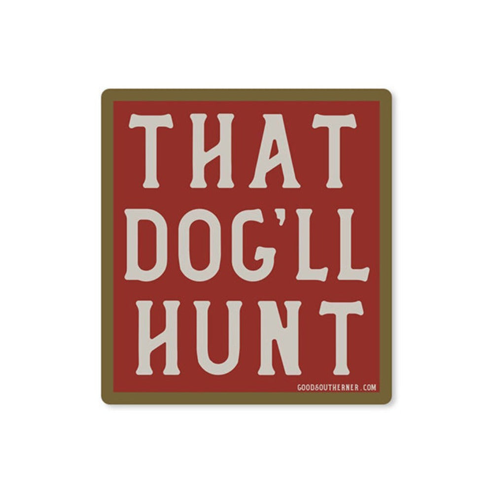 That Dog'll Hunt Sticker